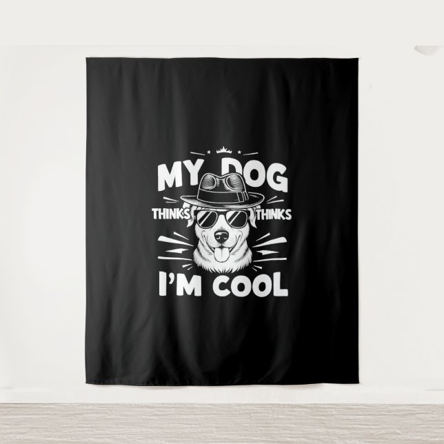 Mein Hund hält mich für Cool Wandteppich (Vorderseite)