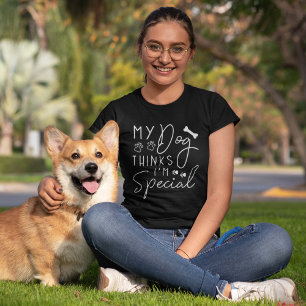 Mein Hund hält mich für etwas Besonderes T-Shirt