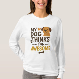 Mein Hund hält mich für Phantastisch T-Shirt