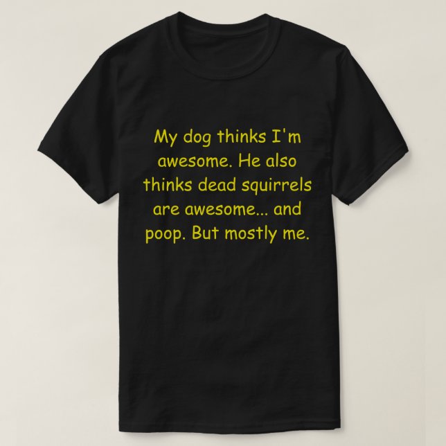 Mein Hund hält mich für phantastisch. T-Shirt (Design vorne)