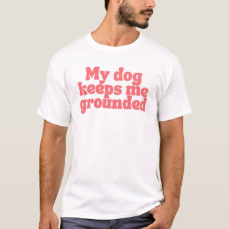 Mein Hund hält mich geerdet – achtsames und erdver T-Shirt