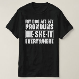 Mein Hund hat deine Pronomen Er Sie Es überall gef T-Shirt