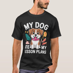 Mein Hund hat den Unterrichtsplan gefressen Lustig T-Shirt