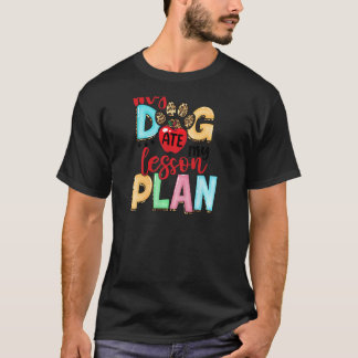 Mein Hund hat meinen Lektionsplan-Lehrer am letzte T-Shirt