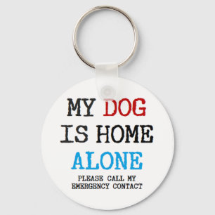 mein Hund ist allein Zuhause Schlüsselanhänger
