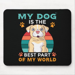 Mein Hund ist der beste Teil meiner Welt-Maus-Pad Mousepad