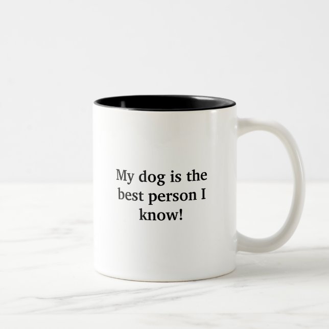 Mein Hund ist die beste Person, die ich kenne! Zweifarbige Tasse (Rechts)
