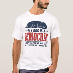 Mein Hund ist ein Demokrat Er liegt den ganzen Tag T-Shirt