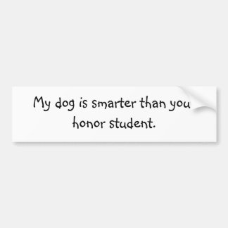 Mein Hund ist intelligenter als Ihr Ehrenstudent Autoaufkleber