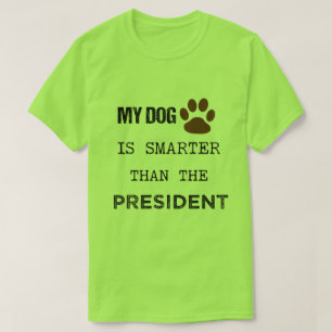 MEIN HUND IST KLEINER ALS DER PRÄSIDENT. T-Shirt
