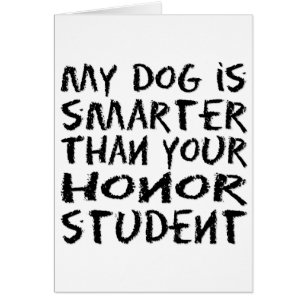 Mein Hund ist klüger als dein Ehrenstudent lustig
