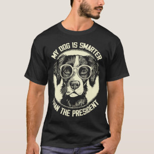 Mein Hund ist klüger als der Präsident, ein lustig T-Shirt
