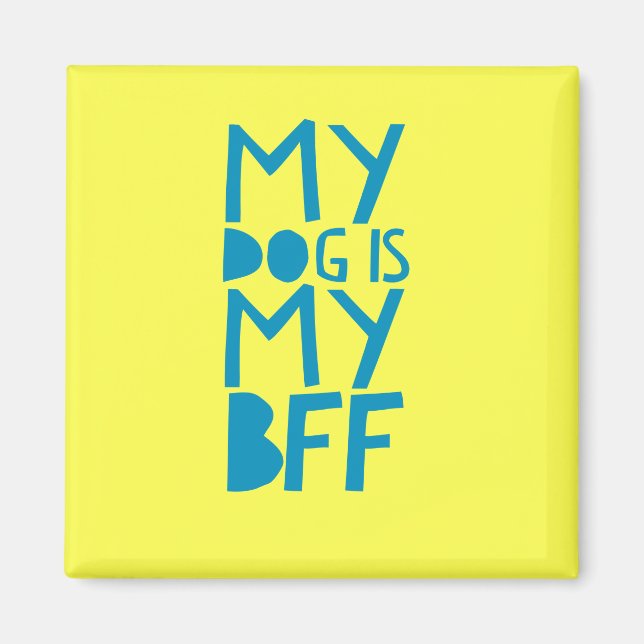 Mein Hund ist mein BESTE FREUNDIN-Gelb-Magnet Magnet (Vorne)