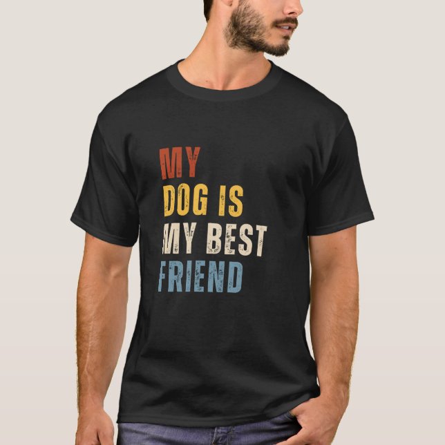 Mein Hund ist mein bester Freund Hund Lover Funny T-Shirt (Vorderseite)