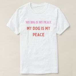 Mein Hund ist mein Frieden – Minimalistische Typog T-Shirt