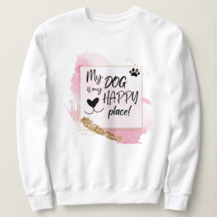 Mein Hund ist mein glücklicher Ort, rosa Design Sweatshirt