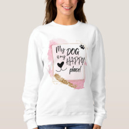 Mein Hund ist mein glücklicher Ort, rosa Design Sweatshirt