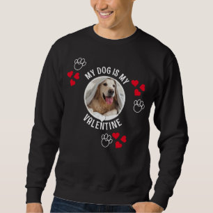 MEIN HUND IST MEIN VALENTINE Custom Foto Unisex Sweatshirt
