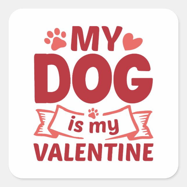 Mein Hund ist mein Valentine Quadratischer Aufkleber (Vorderseite)