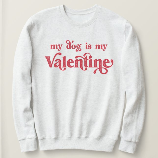 Mein Hund ist mein Valentine Sweatshirt (Design vorne)