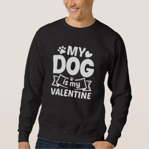 Mein Hund ist mein Valentine Sweatshirt