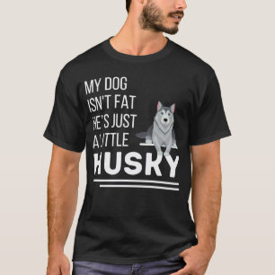 Mein Hund ist nicht fett Kleiner Husky Husky Hund T-Shirt