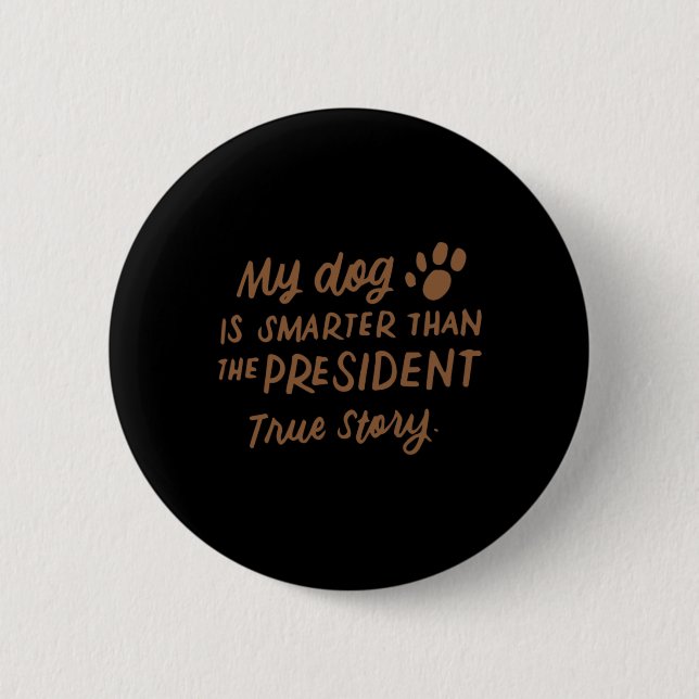 Mein Hund ist schlauer als der Präsident Anti-trum Button (Vorderseite)
