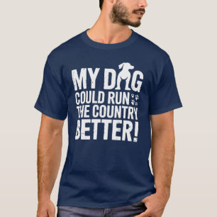 Mein Hund könnte das Land besser Witz Spaß führen T-Shirt