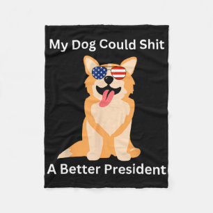 Mein Hund könnte ein besserer Präsident sein - ein Fleecedecke