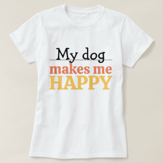 "Mein Hund macht mich glücklich" Zitat Lebendige m T-Shirt