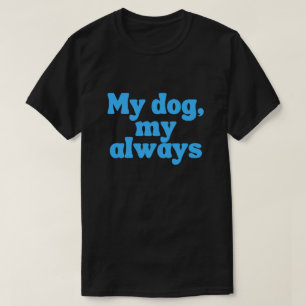 Mein Hund, mein Immer – Sentimentale Hunde Liebe f T-Shirt
