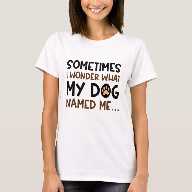 Mein Hund nannte mich T-Shirt (Vorderseite)
