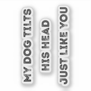 Mein Hund neigt seinen Kopf, genau wie du lustiges Aufkleber