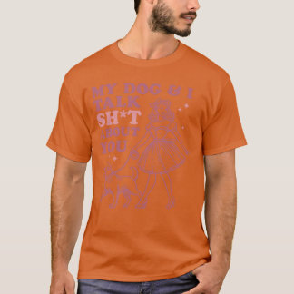 Mein Hund spricht über dich Lustiges Hundegeschenk T-Shirt