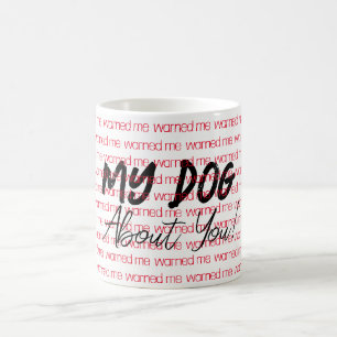 Mein Hund warnte mich vor deiner Tasse