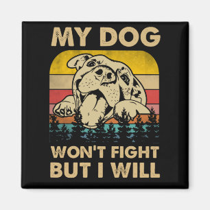 Mein Hund wird nicht kämpfen, aber ich werde Vinta Magnet