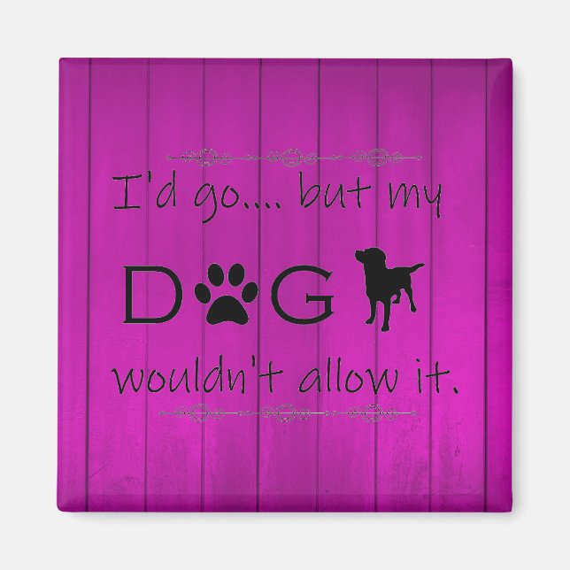 Mein Hund würde es nicht schön lassen - Lila Magnet (Vorne)