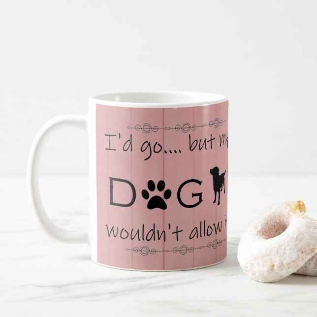 Mein Hund würde es nicht zulassen, dass es Kaffee- Kaffeetasse (Mit Donut)