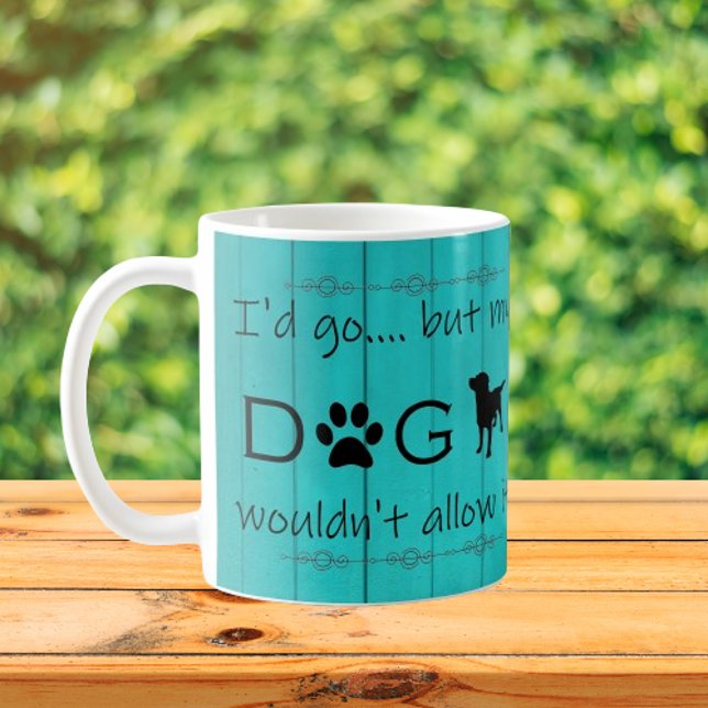 Mein Hund würde es nicht zulassen, dass Kaffee-Tas Kaffeetasse (Teal "My Dog Wouldn't Allow It" Coffee Mug)