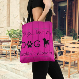 Mein Hund würde es nicht zulassen Tote Bag - Magen