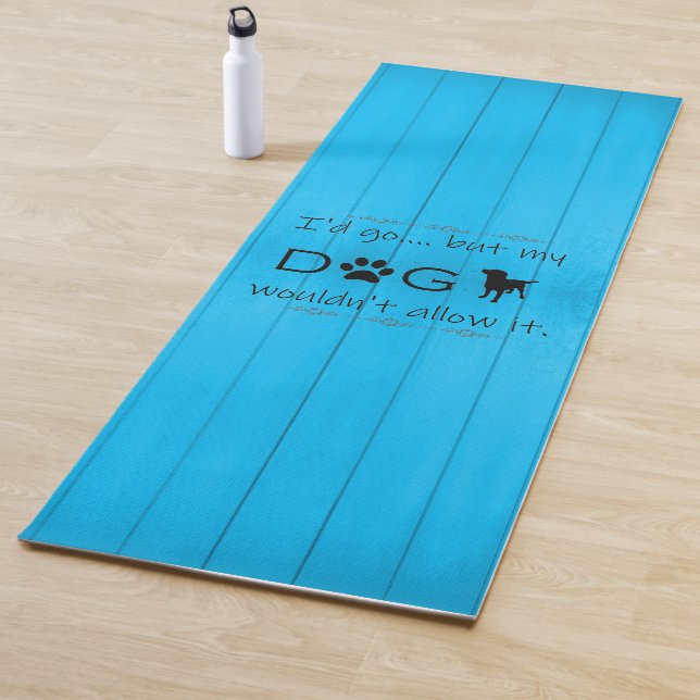 Mein Hund würde es nicht zulassen Yoga Mat - Blau Yogamatte (Beispiel)