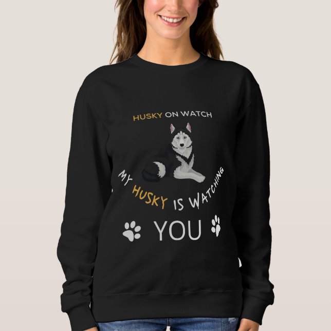 Mein Husky beobachtet dich. Sweatshirt (Vorderseite)