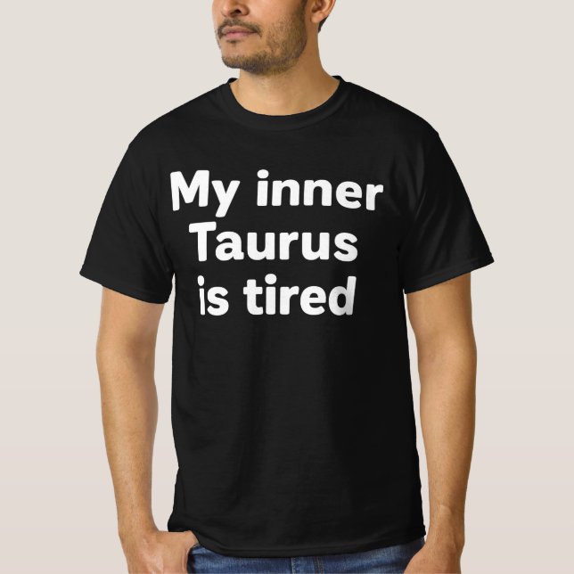 Mein innerer Taurus ist müde, dutzend. | Tired Bul T-Shirt (Vorderseite)