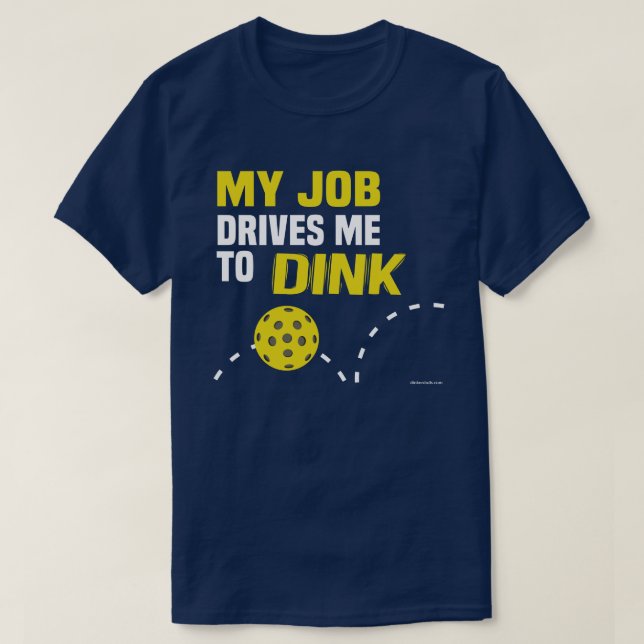 "Mein Job fährt mich zu Dink" Pickleball Shirt (Design vorne)