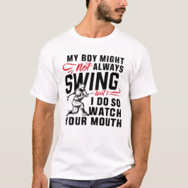 Mein Junge mag nicht immer schwingen, aber ich tue T-Shirt