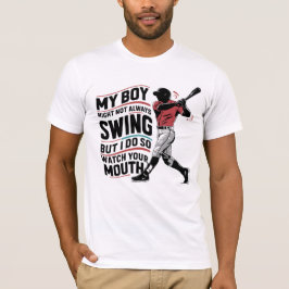 Mein Junge mag nicht immer schwingen, aber ich tue T-Shirt