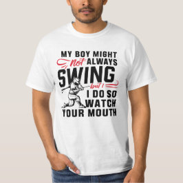 Mein Junge mag nicht immer schwingen, aber ich tue T-Shirt