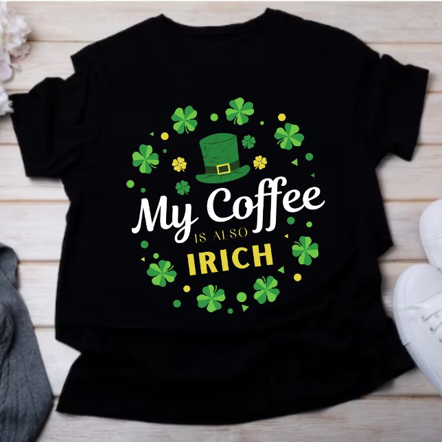 Mein Kaffee ist auch irisch - St Patrick's Day Clo T-Shirt (Von Creator hochgeladen)