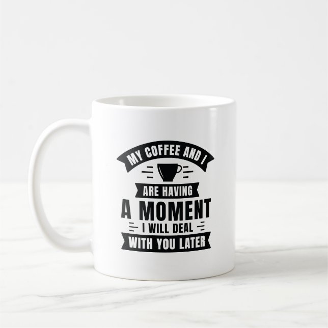 Mein Kaffee und ich haben einen Moment Kaffeetasse (Links)