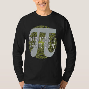Mein Kennwort ist das letzte 8-stellige Pi-MATHEMA T-Shirt